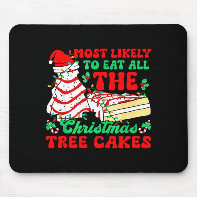 Most Likely To Eat All The Christmas Tree Cakes -  Mouse Mat (Front)