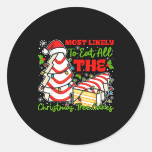 Most Likely To Eat All The Christmas Tree Cakes Re Classic Round Sticker