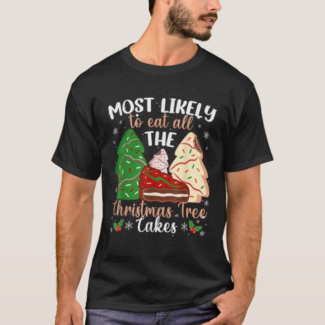 Most Likely To Eat All The Christmas Tree Cakes Re T-Shirt (Front)