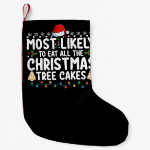 Most Likely To Eat All The Christmas Tree Cakes Small Christmas Stocking