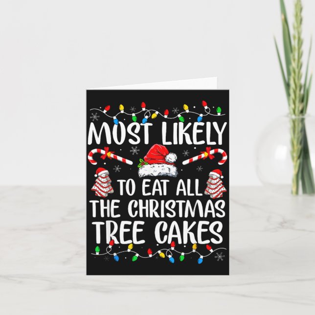 Most Likely To Eat All The Christmas Tree Cakes Xm Card (Front)