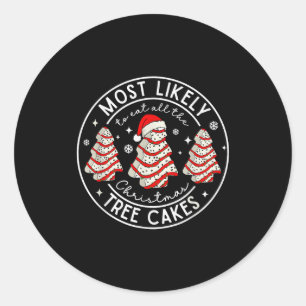 Most Likely To Eat All The Christmas Tree Cakes Xm Classic Round Sticker