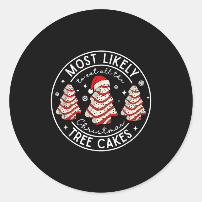 Most Likely To Eat All The Christmas Tree Cakes Xm Classic Round Sticker (Front)