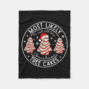 Most Likely To Eat All The Christmas Tree Cakes Xm Fleece Blanket