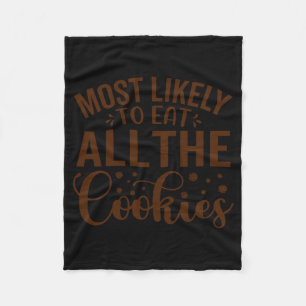 Most Likely To Eat All The Cookies Fleece Blanket