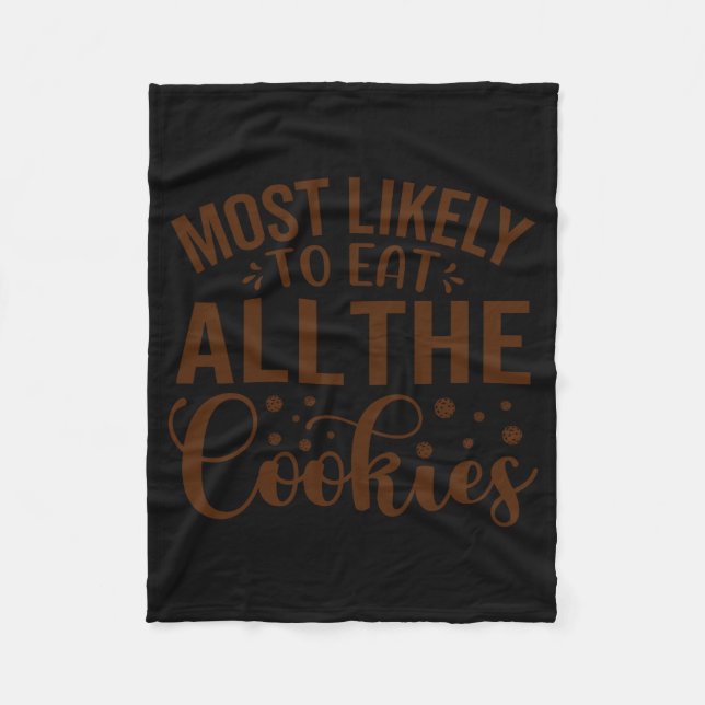 Most Likely To Eat All The Cookies  Fleece Blanket (Front)