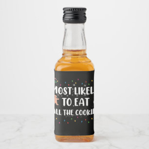 Most Likely To Eat All The Cookies Holiday Humour Liquor Bottle Label