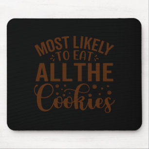 Most Likely To Eat All The Cookies  Mouse Mat
