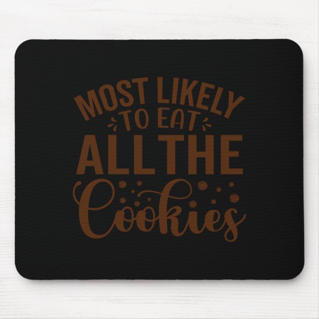 Most Likely To Eat All The Cookies  Mouse Mat (Front)