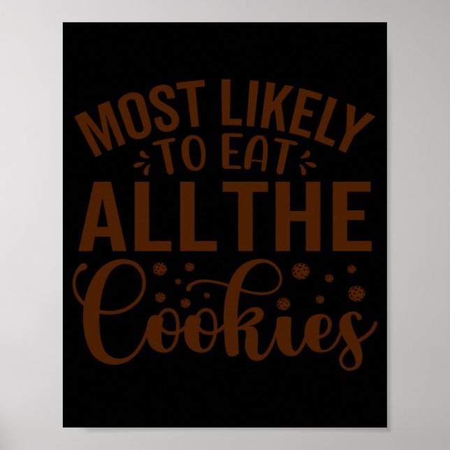 Most Likely To Eat All The Cookies  Poster (Front)