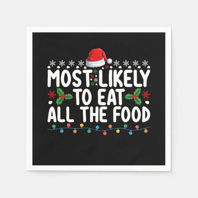 Most Likely To Eat All The Food Christmas Family Napkin (Front)