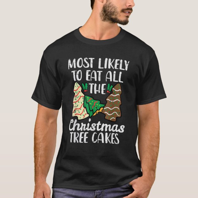 Most Likely To Eat Christmas Tree Cakes Xmas Girl  T-Shirt (Front)