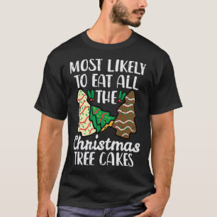 Most Likely To Eat Christmas Tree Cakes Xmas Girl T-Shirt