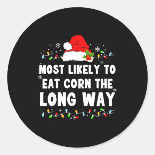 Most Likely To Eat Corn The Long Way  Classic Round Sticker