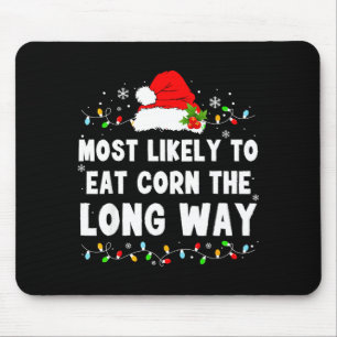 Most Likely To Eat Corn The Long Way  Mouse Mat
