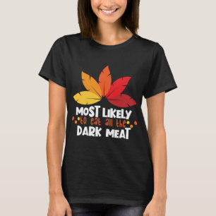 Most Likely To Eat Dark Meat Matching Family Thank T-Shirt
