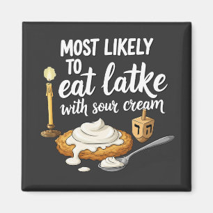 Most Likely to Eat Latkes With Sour Cream Hanukkah Magnet
