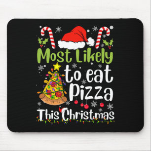 Most Likely To Eat Pizza This Christmas - Xmas Fun Mouse Mat