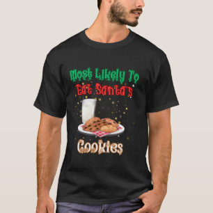Most Likely to Eat Santa s Cookies Christmas Famil T-Shirt