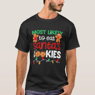 Most Likely To Eat Santa s Cookies Christmas Pajam T-Shirt