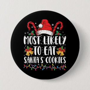 Most Likely To Eat Santa's Cookies Christmas 7.5 Cm Round Badge