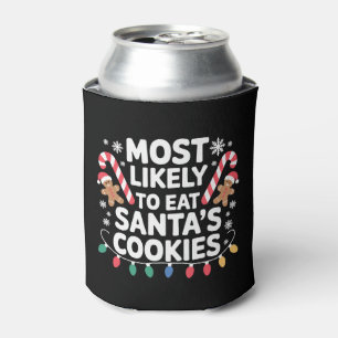 Most Likely To Eat Santas Cookies Christmas Candy Can Cooler