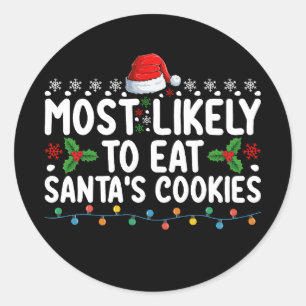 Most Likely To Eat Santa's Cookies Christmas Classic Round Sticker