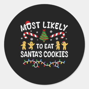 Most Likely To Eat Santa's Cookies Christmas Famil Classic Round Sticker