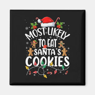 Most Likely To Eat Santa's Cookies Christmas Famil Magnet