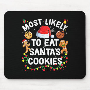 Most Likely To Eat Santa's Cookies Christmas Famil Mouse Mat