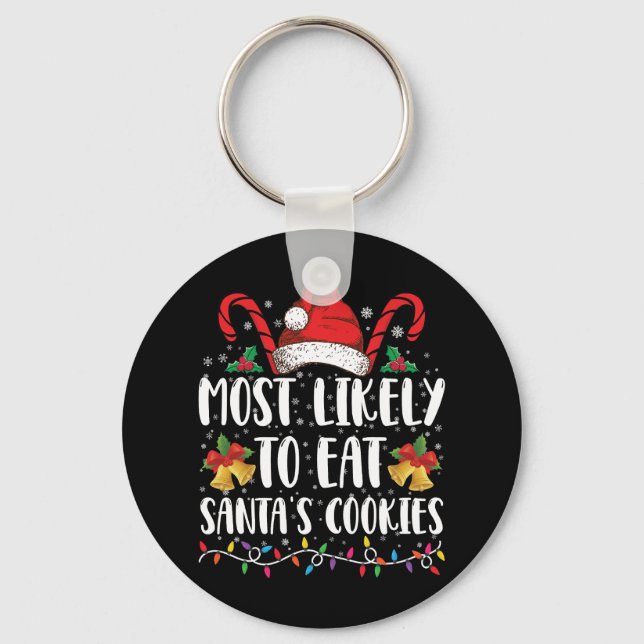 Most Likely To Eat Santa's Cookies Christmas Key Ring (Front)