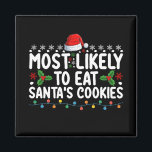 Most Likely To Eat Santa's Cookies Christmas Magnet<br><div class="desc">Most Likely To Eat Santa's Cookies Christmas</div>