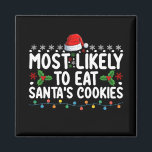 Most Likely To Eat Santa's Cookies Christmas Magnet<br><div class="desc">Most Likely To Eat Santa's Cookies Christmas</div>