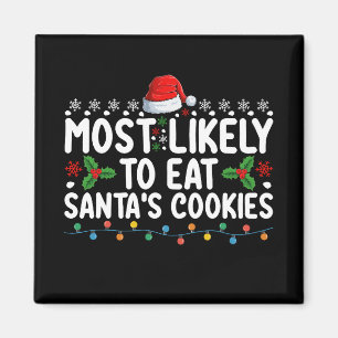 Most Likely To Eat Santa's Cookies Christmas Magnet