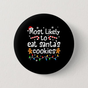 Most Likely To Eat Santa's Cookies Christmas Match 6 Cm Round Badge