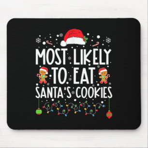 Most Likely To Eat Santa's Cookies Christmas Match Mouse Mat