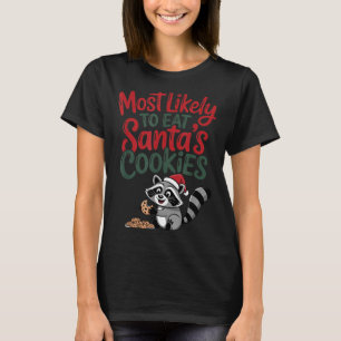 Most Likely To Eat Santa's Cookies Christmas Racco T-Shirt