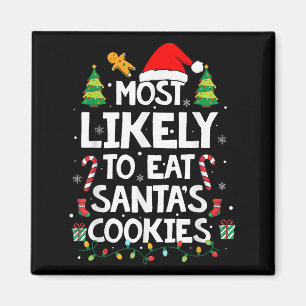 Most Likely To Eat Santa's Cookies Family Christma Magnet