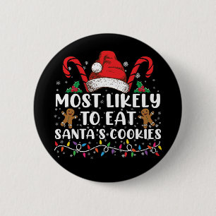 Most Likely To Eat Santas Cookies Family Christmas 6 Cm Round Badge