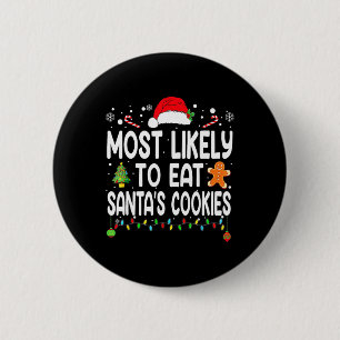 Most Likely To Eat Santas Cookies Family Christmas 6 Cm Round Badge