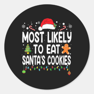 Most Likely To Eat Santas Cookies Family Christmas Classic Round Sticker