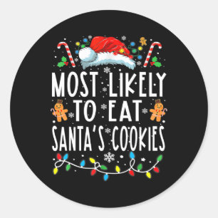 Most Likely To Eat Santas Cookies Family Christmas Classic Round Sticker