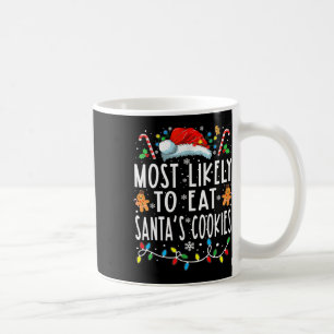 Most Likely To Eat Santas Cookies Family Christmas Coffee Mug