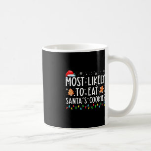 Most Likely To Eat Santas Cookies Family Christmas Coffee Mug