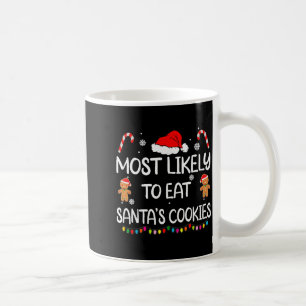 Most Likely To Eat Santas Cookies Family Christmas Coffee Mug