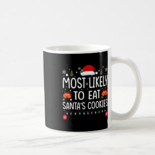 Most Likely To Eat Santas Cookies Family Christmas Coffee Mug