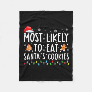 Most Likely To Eat Santas Cookies Family Christmas Fleece Blanket