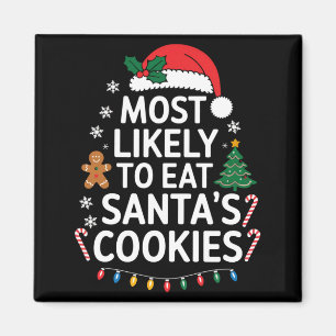 Most Likely To Eat Santas Cookies Family Christmas Magnet