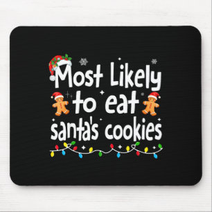 Most Likely To Eat Santas Cookies Family Christmas Mouse Mat
