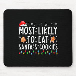 Most Likely To Eat Santas Cookies Family Christmas Mouse Mat